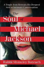 Icon image Soul of Michael Jackson: A Tragic Icon Reveals His Deepest Self in Intimate Conversation