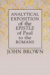 Icon image Analytical Exposition of Paul the Apostle to the Romans