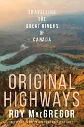 Icon image Original Highways: Travelling the Great Rivers of Canada