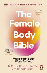Icon image The Female Body Bible: The Sunday Times bestselling guide to women's health and fitness