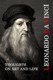 Icon image Leonardo Da Vinci. Thoughts on Art and Life.