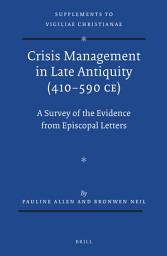 Icon image Crisis Management in Late Antiquity (410-590 CE): A Survey of the Evidence from Episcopal Letters