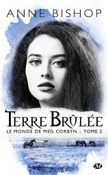 Icon image Le monde de Meg Corbyn, T2 : Terre brûlée
