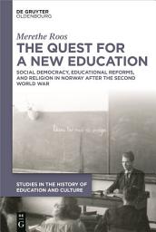 Icon image The Quest for a New Education: Social Democracy, Educational Reforms, and Religion in Norway after the Second World War