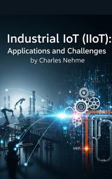 Icon image Industrial IoT (IIoT): Applications and Challenges