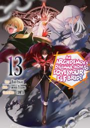 Icon image An Archdemon’s Dilemma: How to Love Your Elf Bride (Manga) Vol. 13