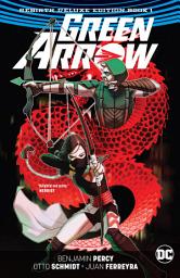 Icon image Green Arrow: The Rebirth Deluxe Edition Book 1 (Rebirth): Issues 1-12