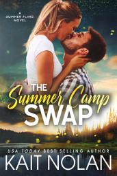 Icon image The Summer Camp Swap: A Secret Identity Summer Fling Workplace Romance