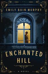 Icon image Enchanted Hill: A Novel
