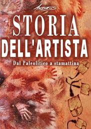 Icon image Storia dell'artista - Dal Paleolitico a stamattina
