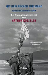 Icon image Mit dem Rücken zur Wand: Israel im Sommer 1948: Ein Augenzeugenbericht