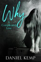 Icon image Why? A Complicated Love