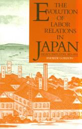 Icon image The Evolution of Labor Relations in Japan: Heavy Industry, 1853–1955
