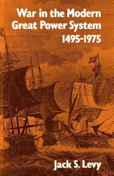 Icon image War in the Modern Great Power System: 1495–1975