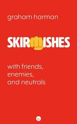Icon image Skirmishes: With Friends, Enemies, and Neutrals