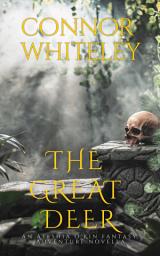 Icon image The Great Deer: An Aleshia O'Kin Fantasy Adventure Novella