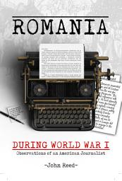 Icon image Romania during World War I: Observations of an American Journalist