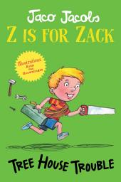 Icon image Z is for Zack: Tree House Trouble