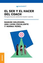 Icon image Ser y El Hacer del Coach, El: Perspectivas de veintiocho Master Coaches