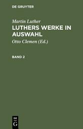 Icon image Martin Luther: Luthers Werke in Auswahl. Band 2