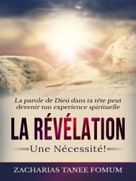 Icon image La Révélation: Une Nécessité!