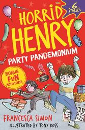 Icon image Horrid Henry: Party Pandemonium: 6 Stories plus bonus fun activities!