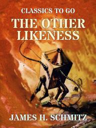 Icon image The Other Likeness: Restored Classics to Go Edition