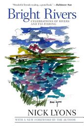Icon image Bright Rivers: Celebrations of Rivers and Fly-fishing