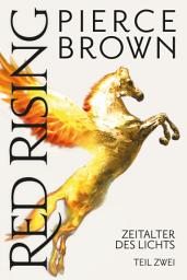 Icon image Red Rising: Zeitalter des Lichts Teil 2: Teil 2 (Red-Rising-Reihe, Band 6.2)