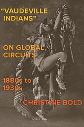 Icon image "Vaudeville Indians" on Global Circuits, 1880s-1930s