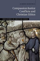 Icon image Compassion-Justice Conflicts and Christian Ethics