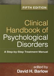 Icon image Clinical Handbook of Psychological Disorders, Fifth Edition: A Step-by-Step Treatment Manual, Edition 5