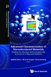 Icon image Advanced Characterization of Nanostructured Materials: Probing the Structure and Dynamics with Synchrotron X-Rays and Neutrons