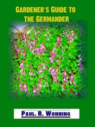Icon image Gardener’s Guide to Wall Germander: Germander teucrium –Perennial Herb, Groundcover Plant