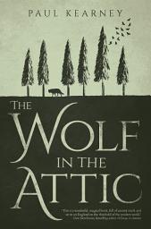 Icon image The Wolf in the Attic: Disappear into the dreaming spires of Tolkien's and Lewis's Oxford