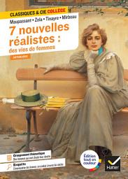 Icon image 7 nouvelles réalistes : des vies de femmes (Maupassant, Zola, Tinayre, Mirbeau): avec un groupement thématique « Des femmes qui ont choisi leur destin »