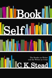 Icon image Book Self: The Reader as Writer and the Writer as Critic