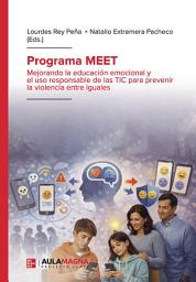 Icon image Programa MEET: Mejorando la educación emocional y el uso responsable de las TIC para prevenir la violencia entre iguales