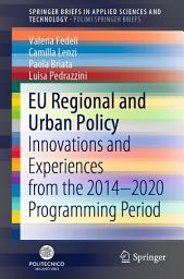 Icon image EU Regional and Urban Policy: Innovations and Experiences from the 2014–2020 Programming Period