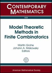 Icon image Model Theoretic Methods in Finite Combinatorics: AMS-ASL Joint Special Session, January 5-8, 2009, Washington, DC, Part 3