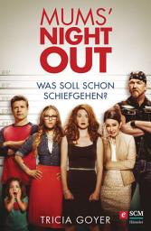Icon image Mums' Night Out: Was soll schon schiefgehen?