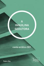 Icon image A INQUILINA SEDUTORA: conto erótico 001