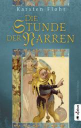 Icon image Die Stunde der Narren: Historischer Roman