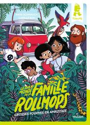 Icon image Le tour du monde de la famille Rollmops, Tome 01: Grosses fourmis en Amazonie
