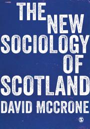 Icon image The New Sociology of Scotland