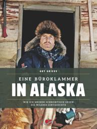 Icon image Eine Büroklammer in Alaska: Wie ich am Yukon meine Freiheit wiederfand