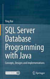 Icon image SQL Server Database Programming with Java: Concepts, Designs and Implementations