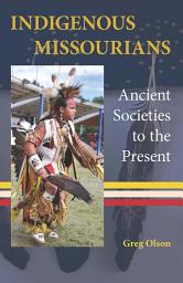 Icon image Indigenous Missourians: Ancient Societies to the Present