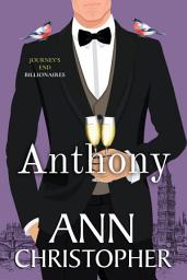 Icon image Anthony: A Journey's End Billionaires Boxed Set