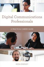 Icon image Digital Communications Professionals: A Practical Career Guide